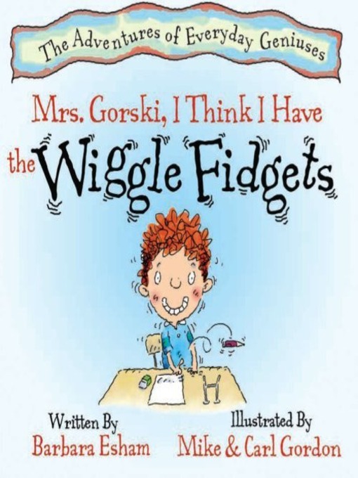 Title details for Mrs. Gorski, I Think I Have the Wiggle Fidgets by Barbara Esham - Available